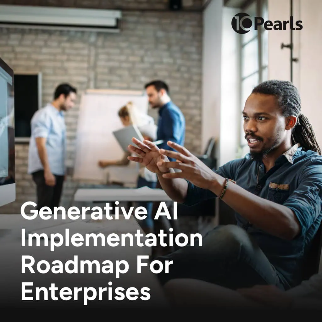 Generative AI implementation roadmap for enterprise