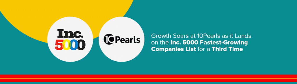 Growth Soars at 10Pearls as it Lands on the Inc. 5000 Fastest-Growing Companies List
