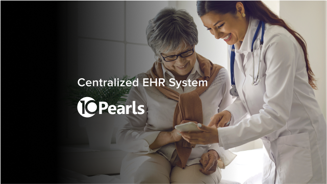 Centralizing Electronic Health Records - 10Pearls