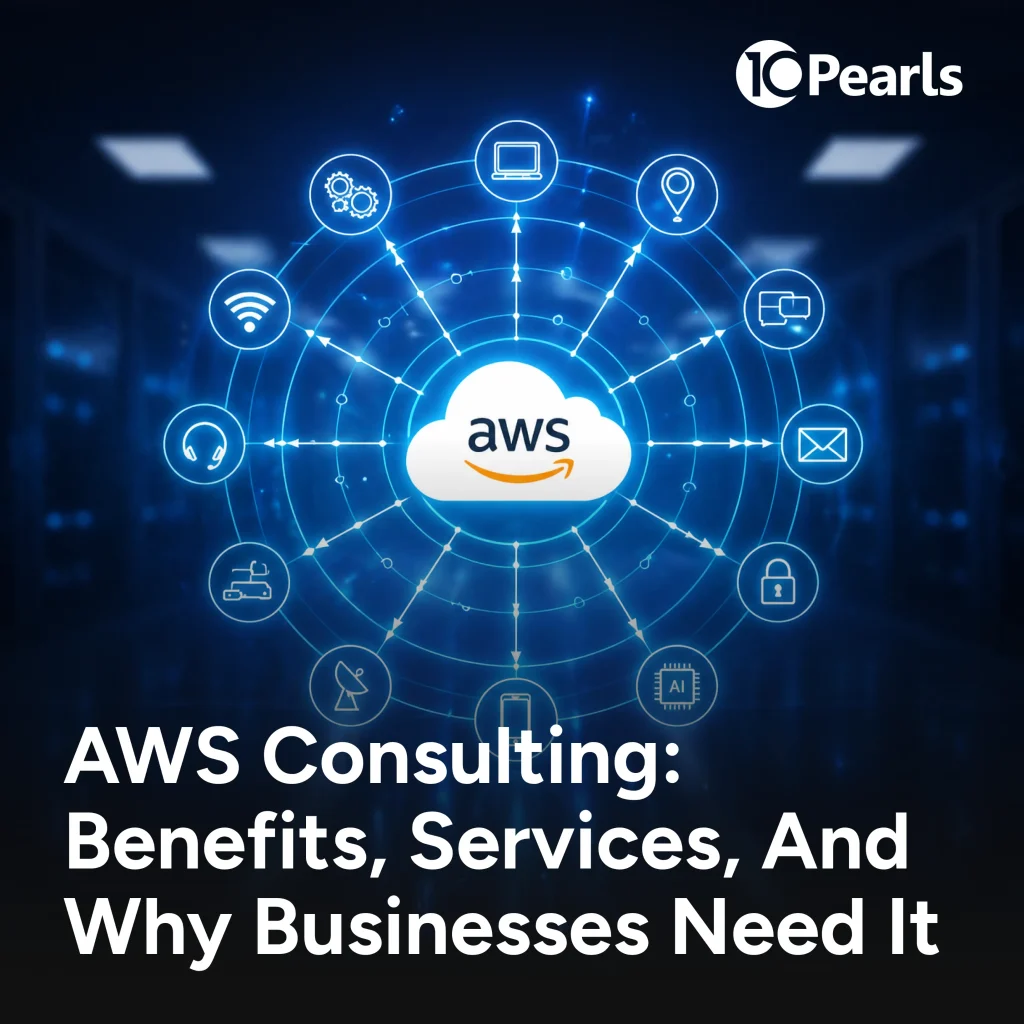 AWS Consulting: Benefits, Services, and How It Works