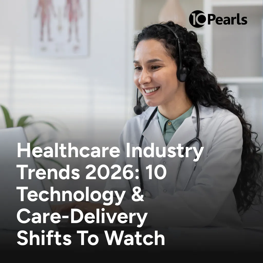 Healthcare Industry Trends 2026: 10 Tech Shifts to Watch